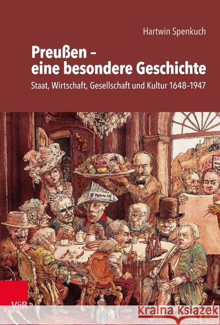 Preussen - Eine Besondere Geschichte: Staat, Wirtschaft, Gesellschaft Und Kultur 1648-1947 Spenkuch, Hartwin 9783525352090 Vandenhoeck & Ruprecht
