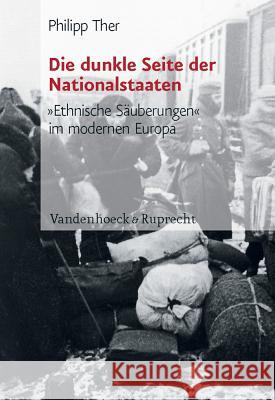 Die Dunkle Seite der Nationalstaaten: Ethnische Sauberungen Im Modernen Europa Ther, Philipp 9783525368060 Vandenhoeck & Ruprecht