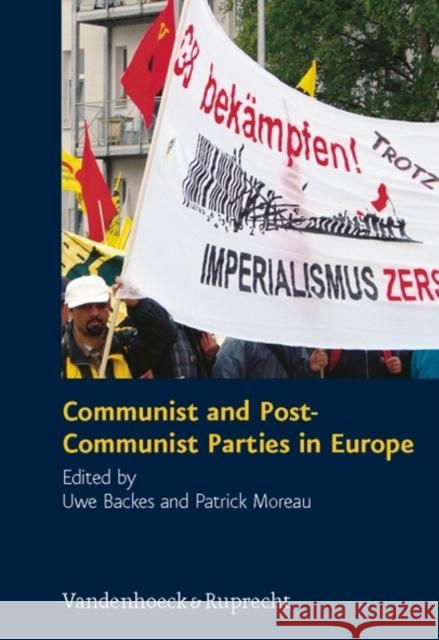 Communist and Post-Communist Parties in Europe Backes, Uwe Moreau, Patrick  9783525369128