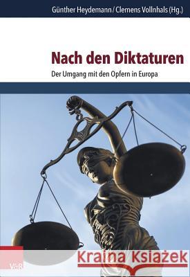 Nach Den Diktaturen: Der Umgang Mit Den Opfern in Europa Heydemann, Gunther 9783525369715