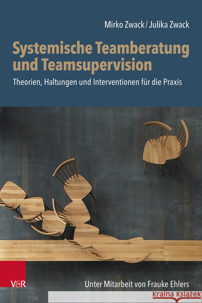 Systemische Teamberatung und Teamsupervision Zwack, Mirko, Zwack, Julika 9783525400111 Vandenhoeck & Ruprecht