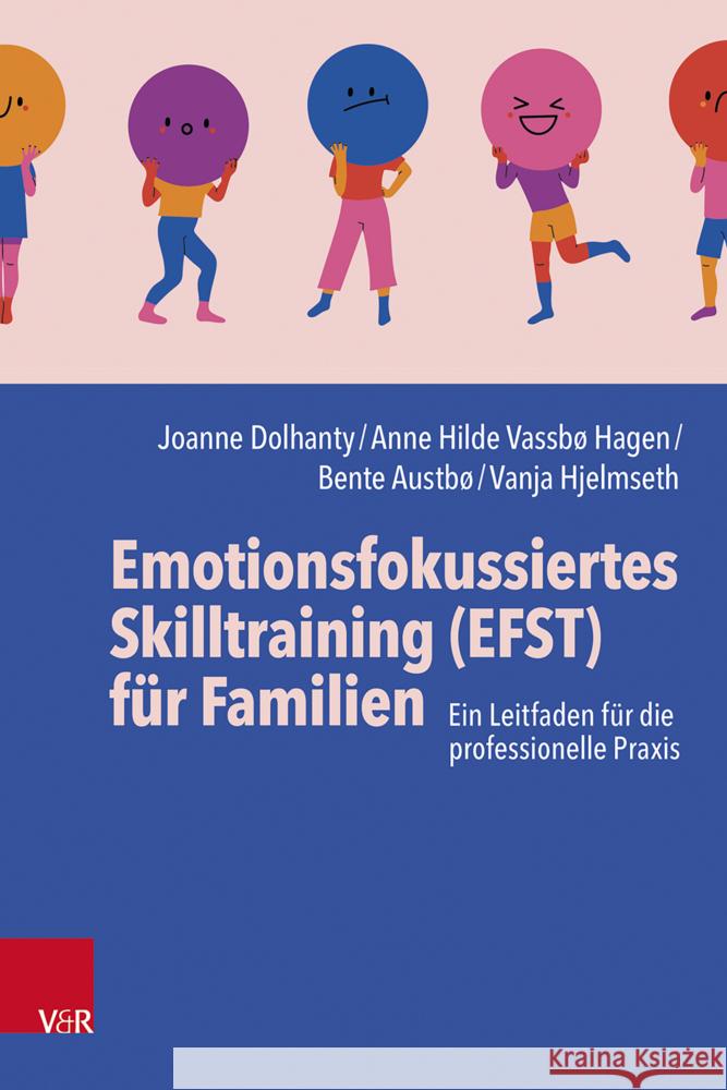 Emotionsfokussiertes Skilltraining (EFST) für Familien Dolhanty, Joanne, Vassbø Hagen, Anne Hilde, Austbø, Bente 9783525400135