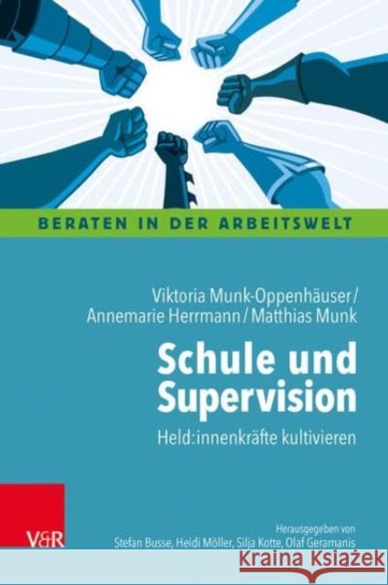 Schule und Supervision Munk-Oppenhäuser, Viktoria, Herrmann, Annemarie, Munk, Matthias 9783525400302