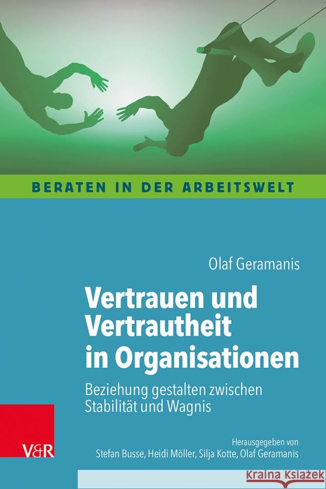Vertrauen und Vertrautheit in Organisationen Geramanis, Olaf 9783525400418