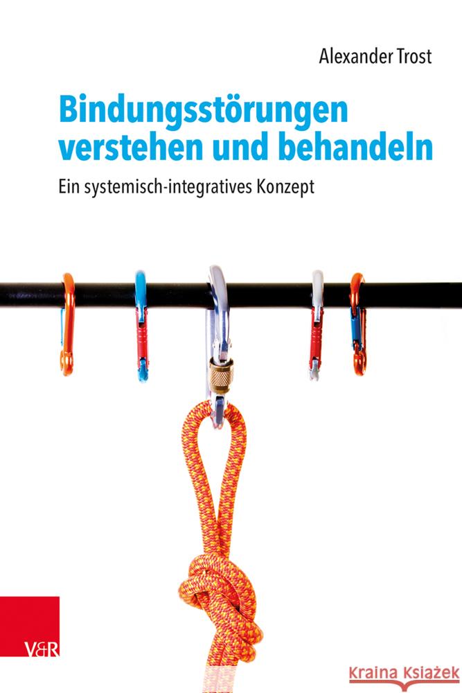 Bindungsstörungen verstehen und behandeln Trost, Alexander 9783525400722