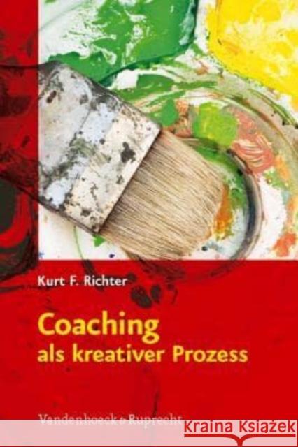 Coaching als kreativer Prozess : Werkbuch für Coaching und Supervision mit Gestalt und System Kurt F 9783525401569 Vandehoeck & Ruprecht