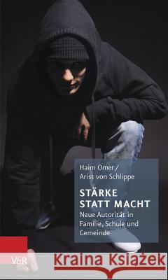 Starke Statt Macht: Neue Autoritat in Familie, Schule Und Gemeinde Von Schlippe, Arist 9783525402030 Vandehoeck & Ruprecht