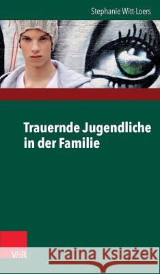 Trauernde Jugendliche in der Familie Stephanie Witt-Loers 9783525402290