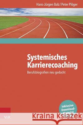 Systemisches Karrierecoaching: Berufsbiografien Neu Gedacht Balz, Hans-Jurgen 9783525403723 Vandehoeck & Rupprecht