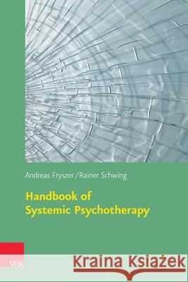 Handbook of Systemic Psychotherapy Andreas Fryszer Rainer Schwing 9783525404539 Vandehoeck & Rupprecht