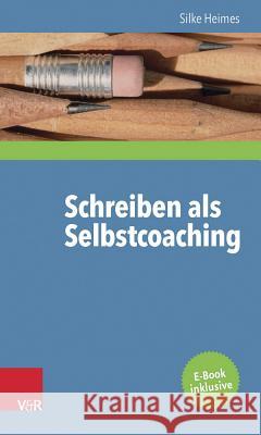 Schreiben ALS Selbstcoaching Heimes, Silke 9783525404577 Vandehoeck & Rupprecht