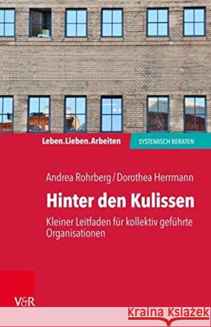 Hinter den Kulissen : Kleiner Leitfaden für kollektiv geführte Organisationen Dorothea Herrmann Andrea Rohrberg 9783525404829 Vandenhoeck and Ruprecht