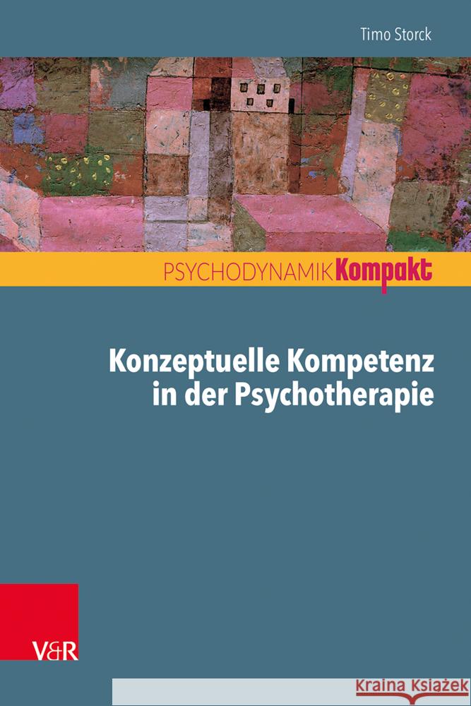 Konzeptuelle Kompetenz in der Psychotherapie Storck, Timo 9783525405284 Brill Deutschland GmbH