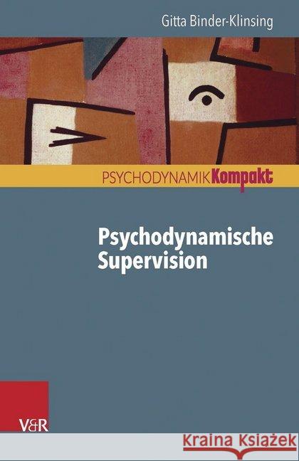 Psychodynamische Supervision Gitta Binder-Klinsing 9783525405581 Vandenhoeck and Ruprecht