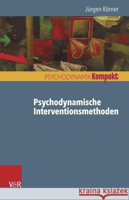 Psychodynamische Interventionsmethoden Jurgen Korner 9783525405611