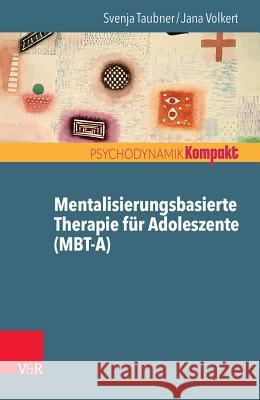 Mentalisierungsbasierte Therapie für Adoleszente (MBT-A) Susanne Conrad Svenja Taubner 9783525405765 Vandenhoeck and Ruprecht