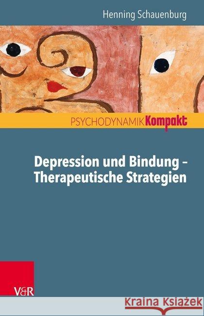 Depression und Bindung - Therapeutische Strategien Henning Schauenburg 9783525405963 Vandenhoeck and Ruprecht