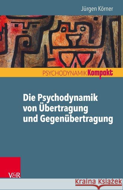 Die Psychodynamik von Übertragung und Gegenübertragung Jurgen Korner 9783525406090