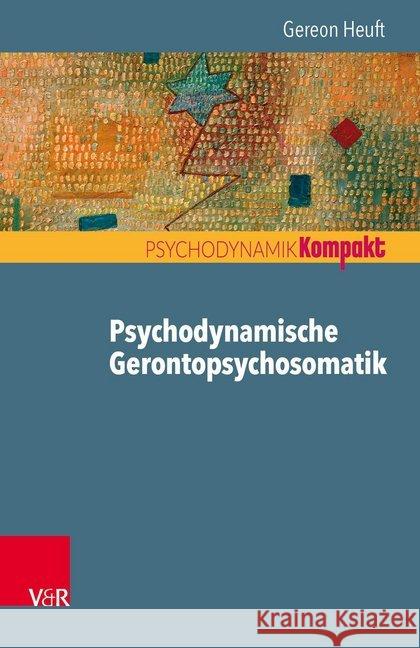 Psychodynamische Gerontopsychosomatik Gereon Heuft 9783525406410 Vandenhoeck and Ruprecht