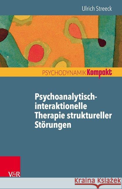 Psychoanalytisch-interaktionelle Therapie struktureller Störungen Ulrich Streeck 9783525406427