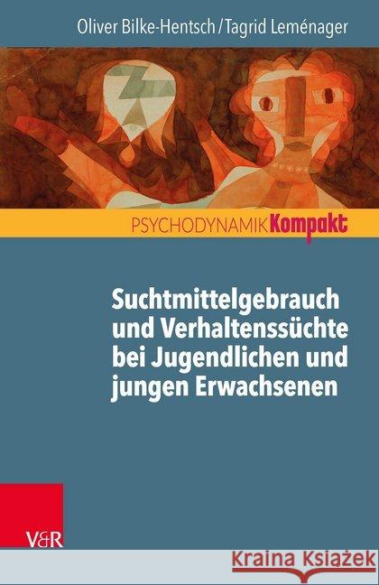 Suchterkrankungen und Verhaltenssüchte bei Kindern und Jugendlichen Oliver Bilke-Hentsch Tagrid LeMenager 9783525406458 Vandenhoeck and Ruprecht