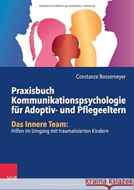 Praxisbuch Kommunikation für Adoptiv- und Pflegeeltern Bossemeyer, Constanze 9783525407004