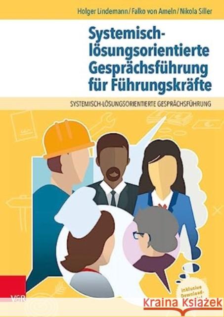 Systemisch-losungsorientierte Gesprachsfuhrung fur Fuhrungskrafte: Ein Lehr-, Lern- und Arbeitsbuch fur Personen in leitender Position Holger Lindemann, Falko Ameln 9783525407844