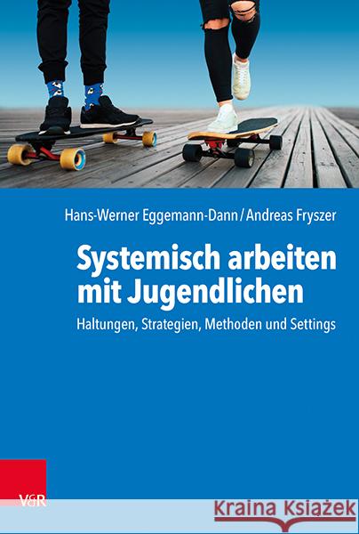 Systemisch arbeiten mit Jugendlichen Eggemann-Dann, Hans-Werner, Fryszer, Andreas 9783525408322