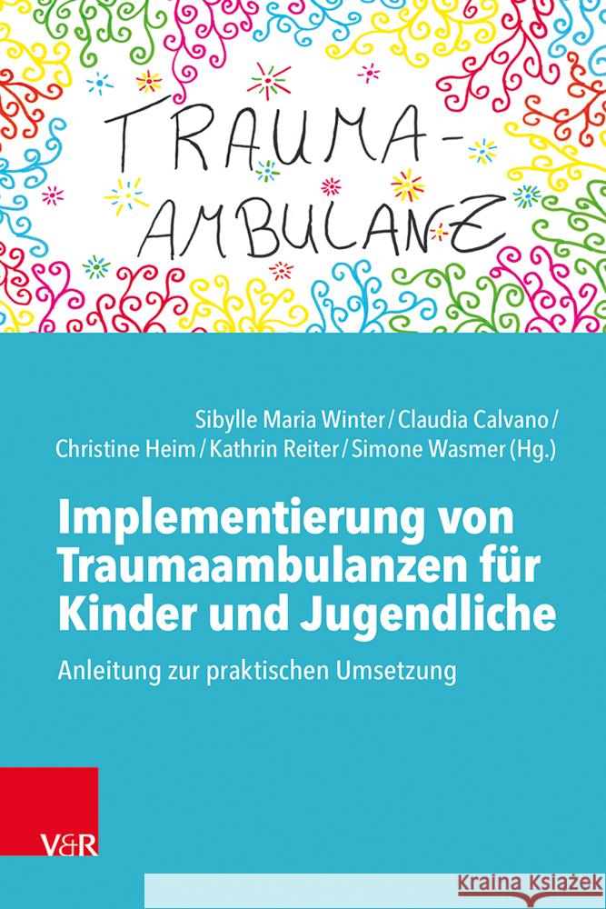 Implementierung Von Traumaambulanzen Fur Kinder Und Jugendliche: Anleitung Zur Praktischen Umsetzung Sibylle Maria Winter Kathrin Reiter Claudia Calvano 9783525408681 Vandenhoeck & Ruprecht