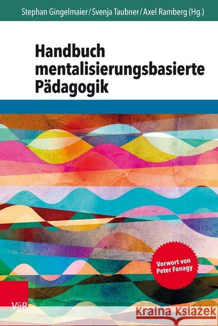 Handbuch mentalisierungsbasierte Pädagogik : Vorwort von Peter Fonagy Peter Fonagy Stephan Gingelmaier Axel Ramberg 9783525452493
