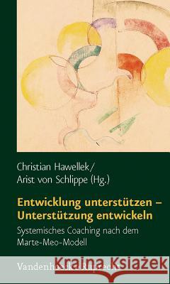 Entwicklung Unterstutzen - Unterstutzung Entwickeln: Systemisches Coaching Nach Dem Marte-Meo-Modell Hawellek, Christian 9783525462270