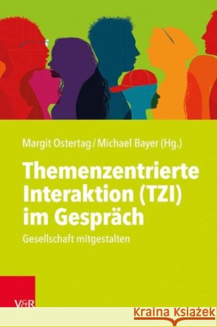 Themenzentrierte Interaktion (TZI) im Gesprach: Gesellschaft mitgestalten Margit Ostertag, Michael Bayer 9783525462898