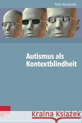 Autismus ALS Kontextblindheit Vermeulen, Peter 9783525490105