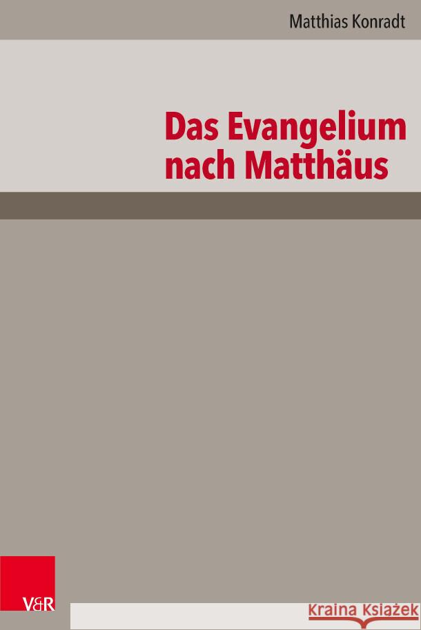 Evangelium Nach Matthaus: Neubearbeitung Matthias Konradt 9783525500033