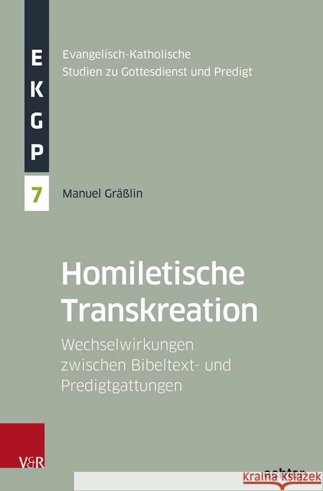 Homiletische Transkreation: Wechselwirkungen Zwischen Bibeltext- Und Predigtgattungen Manuel Grasslin 9783525500484 Vandenhoeck & Ruprecht