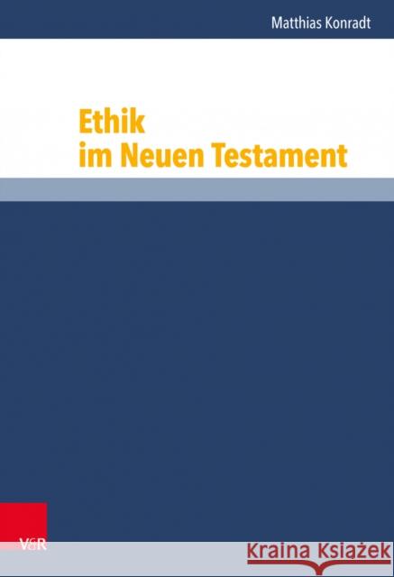 Ethik im Neuen Testament Matthias Konradt 9783525513644