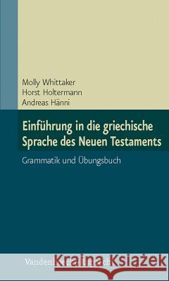 Einführung in die griechische Sprache des Neuen Testaments (Ianua Linguae Graecae C) : Grammatik und Übungsbuch Molly Whittaker 9783525521427 Vandehoeck & Ruprecht