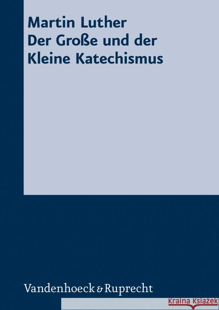 Der Große und der Kleine Katechismus Luther, Martin   9783525521731 Vandenhoeck & Ruprecht