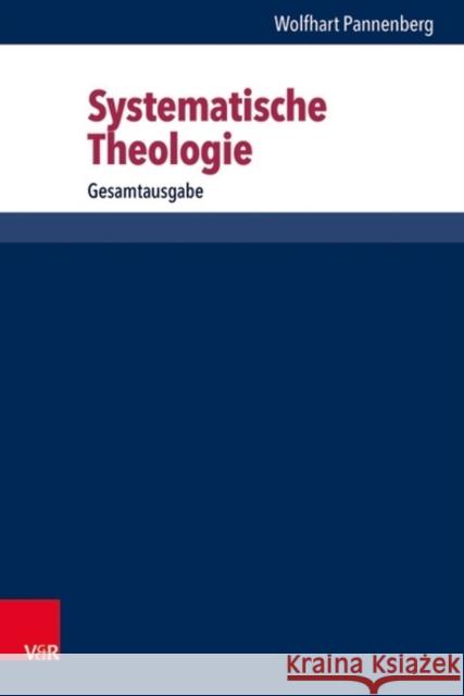 Systematische Theologie: Gesamtausgabe (Band 1-3) Pannenberg, Wolfhart 9783525522035 Vandehoeck & Rupprecht