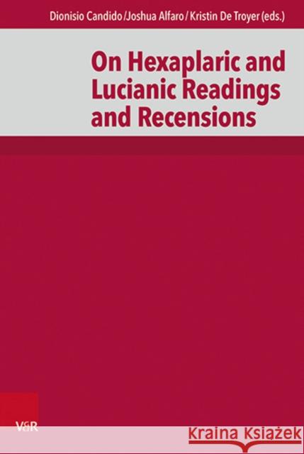 On Hexaplaric and Lucianic Readings and Recensions Anneli Aejmelaeus Anna Kharanauli Natia Mirotadze 9783525522134 Vandenhoeck & Ruprecht