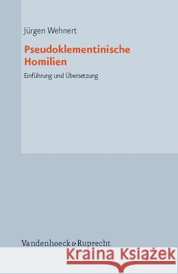 Pseudoklementinische Homilien: Einfuhrung Und Ubersetzung Jurgen Wehnert 9783525530054