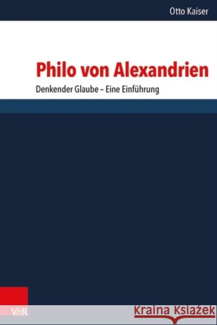 Philo Von Alexandrien: Denkender Glaube - Eine Einfuhrung Kaiser, Otto 9783525540411 Vandehoeck & Rupprecht