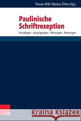 Paulinische Schriftrezeption: Grundlagen - Auspragungen - Wirkungen - Wertungen Wilk, Florian 9783525540602 Vandenhoeck & Ruprecht