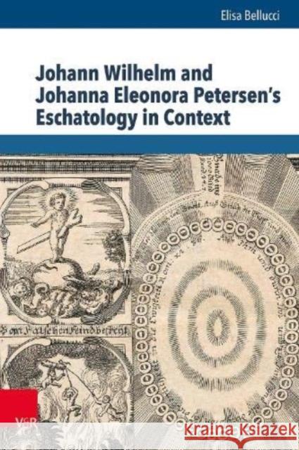 Johann Wilhelm and Johanna Eleonora Petersen's Eschatology in Context Bellucci, Elisa 9783525540886 Vandenhoeck & Ruprecht GmbH & Co KG