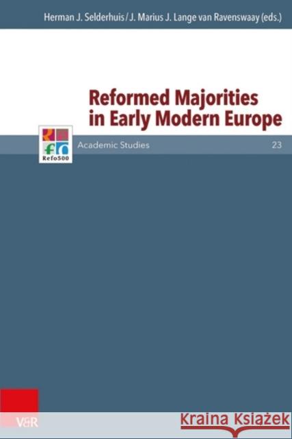 Reformed Majorities in Early Modern Europe J. Marius Lang Herman Selderhuis 9783525550830