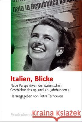 Italien, Blicke : Neue Perspektiven der italienischen Geschichte des 19. und 20. Jahrhunderts Petra Terhoeven 9783525557853 Vandehoeck & Ruprecht