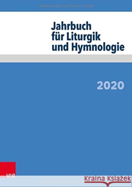 Jahrbuch Fur Liturgik Und Hymnologie: 2020 Alexander Deeg Michael Meyer-Blanck Jorg Neijenhuis 9783525557969