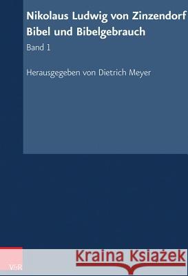 Nikolaus Ludwig Von Zinzendorf: Bibel Und Bibelgebrauch: Band 1: Bibelubersetzung Meyer, Dietrich 9783525558560