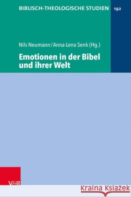 Emotionen in der Bibel und ihrer Welt Nils Neumann, Anna-Lena Senk 9783525560808 Vandenhoeck & Ruprecht GmbH & Co KG