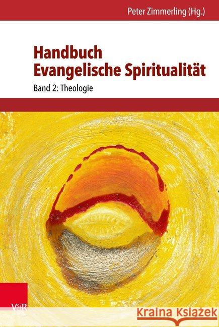 Handbuch Evangelische Spiritualitat: Band 2: Theologie Nikolaus Schneider, Almut Beringer, Reinhold Bernhardt, Sabine Bobert-Stutzel, Peter Bubmann, Helmut Burkhardt, Corinna  9783525567203
